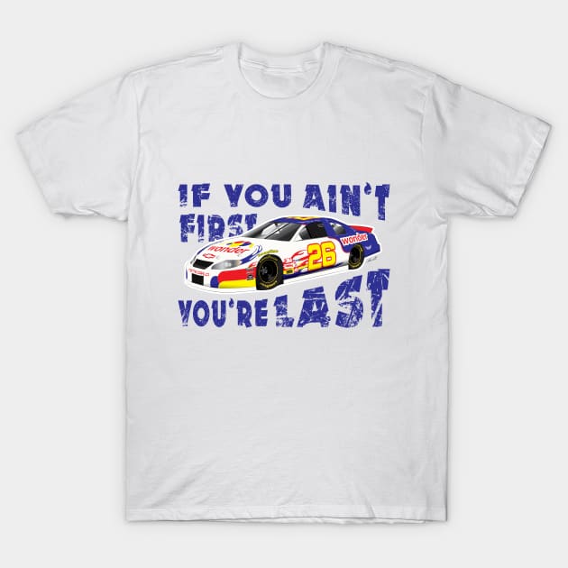 Ricky Bobby - If you ain't first your last! T-Shirt by ArielAutoArt